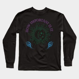 How Important Is It Long Sleeve T-Shirt